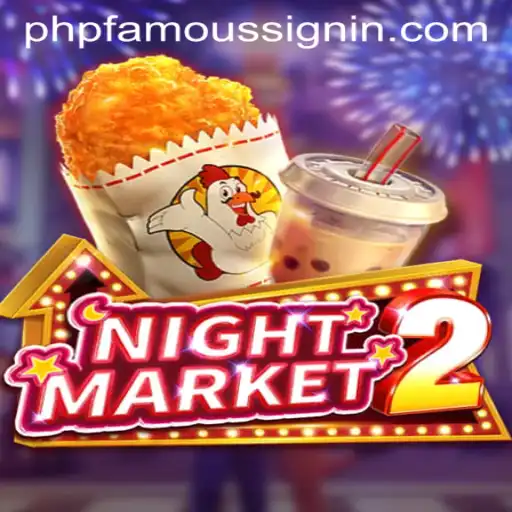 Exploring NightMarket2: The Enchanting World of PHPFAMOUS